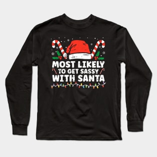 Most Likely To Get Sassy With Santa Funny Family Christmas Long Sleeve T-Shirt